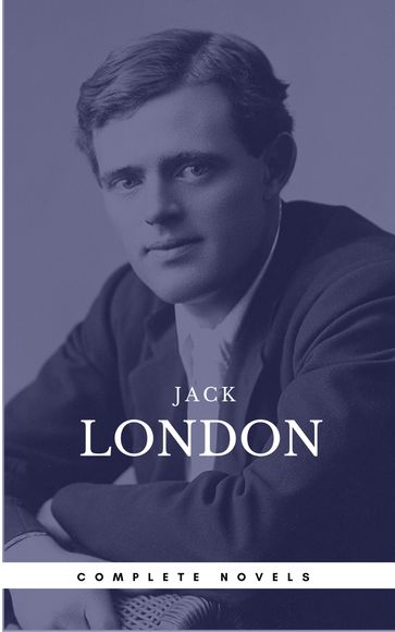 London, Jack: The Complete Novels (Book Center) (The Greatest Writers of All Time) - Book Center - Jack London