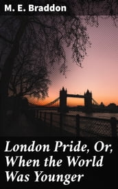 London Pride, Or, When the World Was Younger