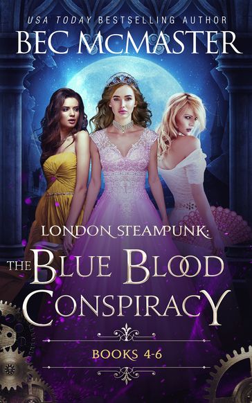 London Steampunk: The Blue Blood Conspiracy Books 4-6 - Bec McMaster