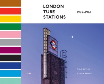 London Tube Stations 1924-1961 - Philip Butler - Joshua Abbott - FUEL