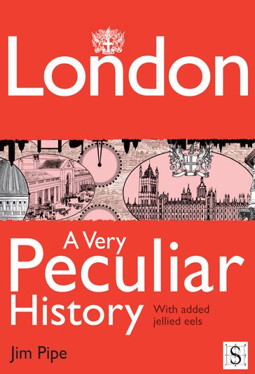 London, A Very Peculiar History - Jim Pipe