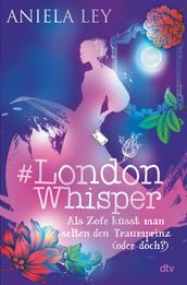 #London Whisper  Als Zofe kusst man selten den Traumprinz (oder doch?)