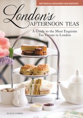 London s Afternoon Teas, Revised and Expanded 2nd Edition