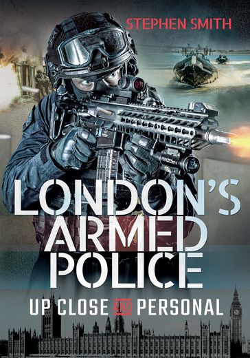 London's Armed Police - Stephen Smith