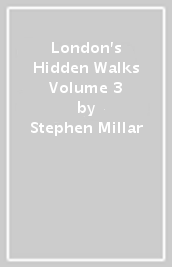 London s Hidden Walks Volume 3