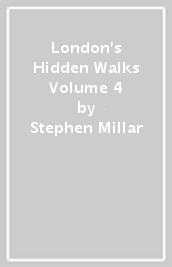 London s Hidden Walks Volume 4