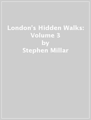 London's Hidden Walks: Volume 3 - Stephen Millar