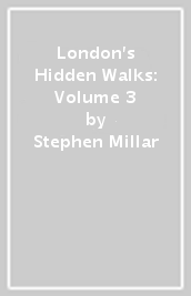 London s Hidden Walks: Volume 3