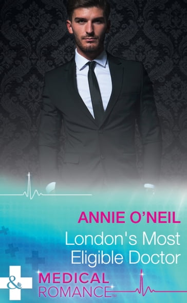 London's Most Eligible Doctor (Mills & Boon Medical) - Annie O