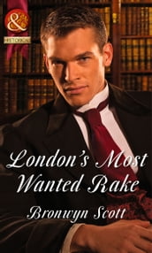 London s Most Wanted Rake (Mills & Boon Historical) (Rakes Who Make Husbands Jealous, Book 4)