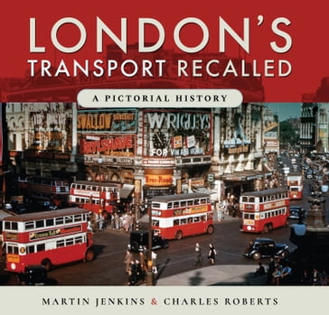 London's Transport Recalled - Charles Roberts - Martin Jenkins