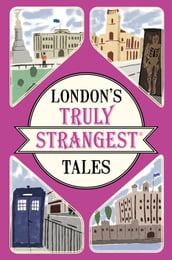 London s Truly Strangest Tales