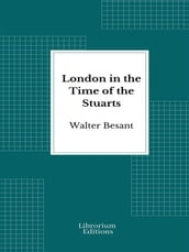 London in the Time of the Stuarts - 1903- Illustrated Edition