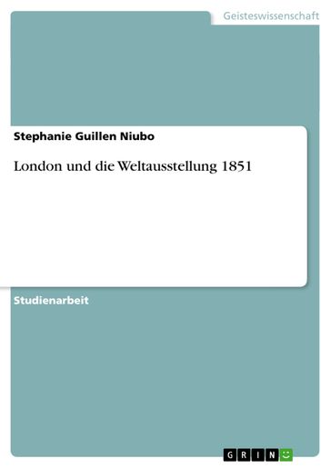 London und die Weltausstellung 1851 - Stephanie Guillen Niubo