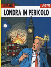 Londra in pericolo. Lefranc l integrale (2008-2010). Vol. 7