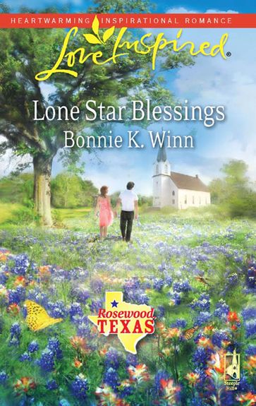 Lone Star Blessings (Mills & Boon Love Inspired) (Rosewood, Texas, Book 4) - Bonnie K. Winn