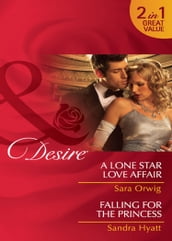 A Lone Star Love Affair / Falling For The Princess: A Lone Star Love Affair / Falling for the Princess (Mills & Boon Desire)