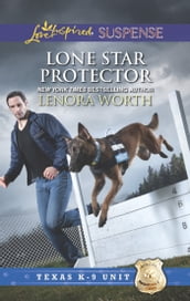 Lone Star Protector (Mills & Boon Love Inspired Suspense) (Texas K-9 Unit, Book 6)