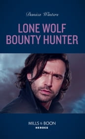 Lone Wolf Bounty Hunter (STEALTH: Shadow Team, Book 5) (Mills & Boon Heroes)