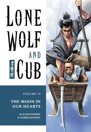 Lone Wolf and Cub Volume 19: The Moon in Our Hearts - Kazuo Koike