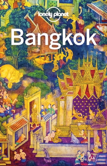 Lonely Planet Bangkok - Andy Symington - Anita Isalska - Austin Bush - Tim Bewer