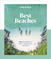 Lonely Planet Best Beaches: 100 of the World¿s Most Incredible Beaches