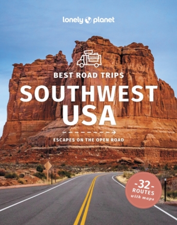 Lonely Planet Best Road Trips Southwest USA - Lonely Planet - Anthony Ham - Amy C Balfour - Alison Bing - Stephen Lioy - Carolyn McCarthy - Hugh McNaughtan - Christopher Pitts - Ryan Ver Berkmoes - Benedict Walker