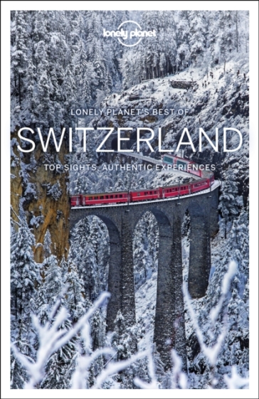 Lonely Planet Best of Switzerland - Lonely Planet - Gregor Clark - Kerry Christiani - Craig McLachlan - Benedict Walker