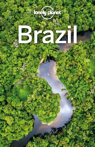 Lonely Planet Brazil - Alex Egerton - Andy Symington - Anna Kaminski - Anthony Ham - Gregor Clark - Kevin Raub - Lonely Planet - Regis St Louis - Robert Balkovich