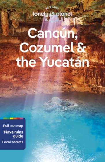 Lonely Planet Cancun, Cozumel & the Yucatan - Lonely Planet - Regis St Louis - Ray Bartlett - Ashley Harrell