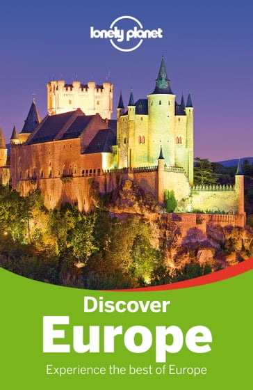 Lonely Planet Discover Europe - Alexis Averbuck - Andrea Schulte-Peevers - Anthony Ham - Craig McLachlan - Duncan Garwood - Lonely Planet - Nicola Williams - Oliver Berry - Ryan Ver Berkmoes - Virginia Maxwell