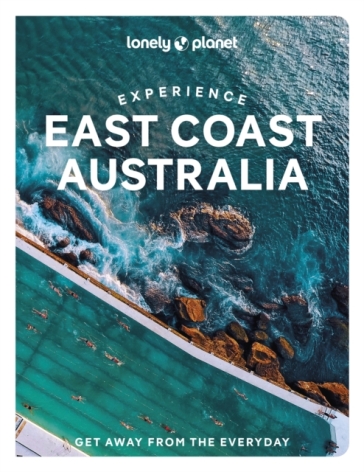 Lonely Planet Experience East Coast Australia - Lonely Planet - Sarah Reid - Cristian Bonetto - Caoimhe Hanrahan Lawrence - Trent Holden - Phillip Tang - Jessica Wynne Lockhart