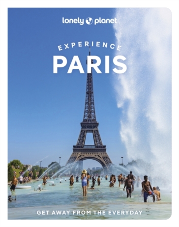 Lonely Planet Experience Paris - Lonely Planet - Catherine Le Nevez - Jean Bernard Carillet - Eileen Cho - Fabienne Fong Yan - Jacqueline Ngo Mpii - Danette St Onge