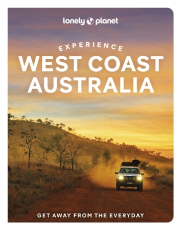 Lonely Planet Experience West Coast Australia - Lonely Planet - Fleur Bainger - Anthony Ham