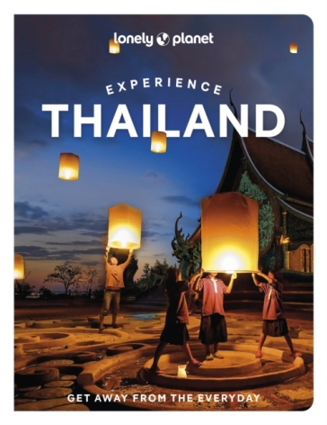 Lonely Planet Experience Thailand - Lonely Planet - Barbara Woolsey - Amy Bensema - Megan Leon - Chawadee Nualkhair - Aydan Stuart - Choltanutkun Tun atiruj