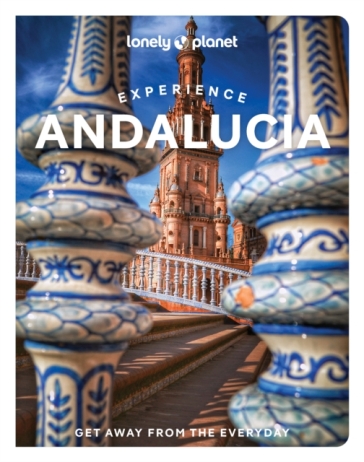 Lonely Planet Experience Andalucia - Lonely Planet - Fiona Flores Watson - Anna Kaminski - Isabella Noble