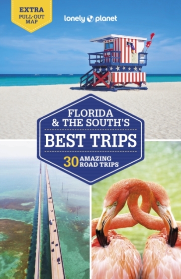 Lonely Planet Florida & the South's Best Trips - Lonely Planet - Adam Karlin - Kate Armstrong - Ashley Harrell - Kevin Raub - Regis St Louis