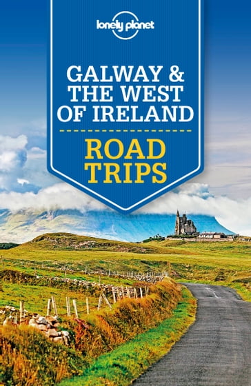 Lonely Planet Galway & the West of Ireland Road Trips - Belinda Dixon - Clifton Wilkinson
