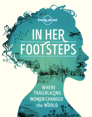 Lonely Planet In Her Footsteps - Lonely Planet