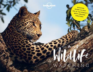 Lonely Planet Lonely Planet's A-Z of Wildlife Watching - Lonely Planet - Mark Carwardine - Amy-Jane Beer