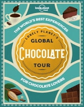 Lonely Planet Lonely Planet s Global Chocolate Tour