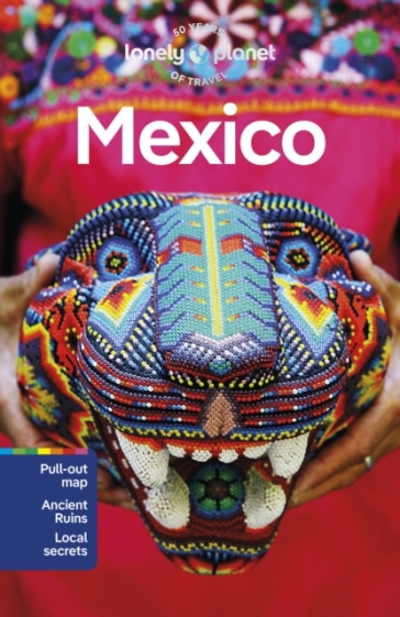 Lonely Planet Mexico - Lonely Planet - Kate Armstrong - Joel Balsam - Ray Bartlett - John Hecht - Nellie Huang - Anna Kaminski - Liza Prado - Regis St Louis - Phillip Tang