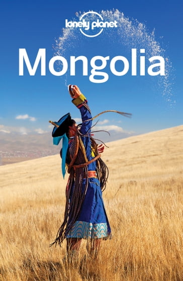 Lonely Planet Mongolia - Trent Holden - Adam Karlin - Michael Kohn - Adam Skolnick - Thomas O