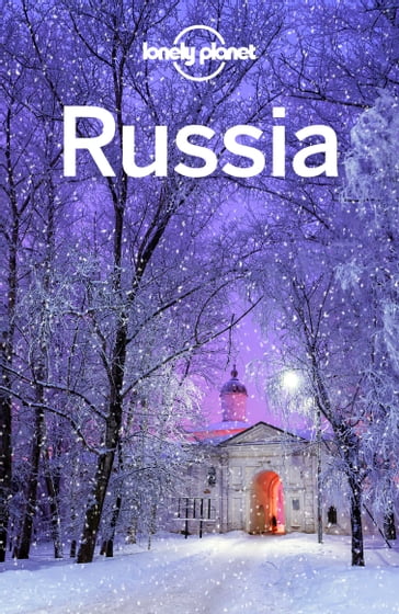 Lonely Planet Russia - Simon Richmond - Mark Baker - Marc Bennetts - Stuart Butler - Trent Holden - Tom Masters - Kate Morgan - Leonid Ragozin - Regis St Louis - Ali Lemer - Tatyana Leonov - Mara Vorhees