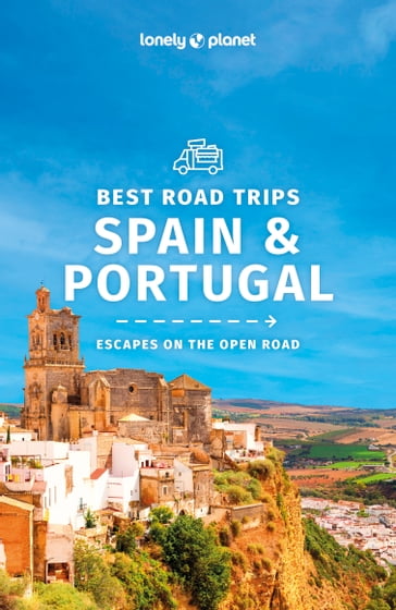 Lonely Planet Spain & Portugal's Best Trips - Regis St Louis - Stuart Butler - Kerry Christiani - Anthony Ham - Isabella Noble