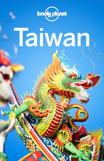 Lonely Planet Taiwan - Dinah Gardner - Mark Elliott - Megan Eaves - Piera Chen - Thomas O