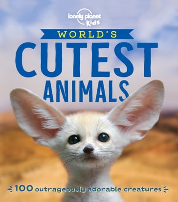 Lonely Planet The World's Cutest Animals - Anna Poon