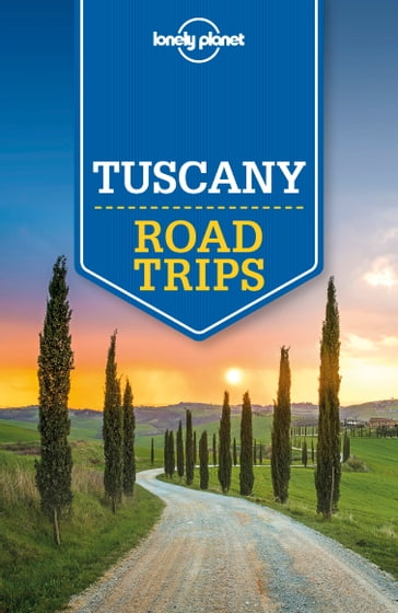 Lonely Planet Tuscany Road Trips - Duncan Garwood