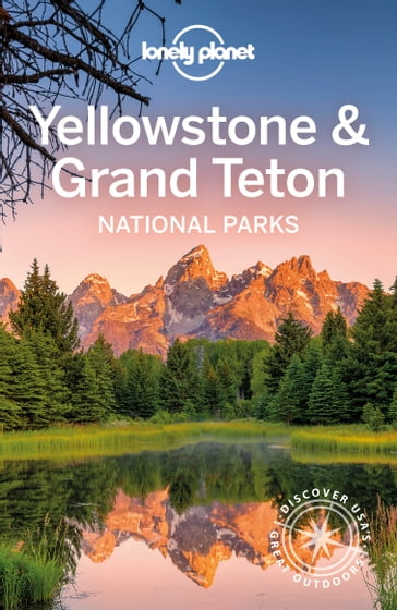 Lonely Planet Yellowstone & Grand Teton National Parks - Bradley Mayhew - Benedict Walker