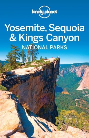 Lonely Planet Yosemite, Sequoia & Kings Canyon National Parks - Beth Kohn - Lonely Planet - Sara Benson